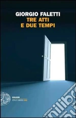 Tre atti e due tempi libro di Faletti Giorgio