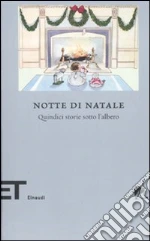Notte di Natale. Quindici storie sotto l'albero libro