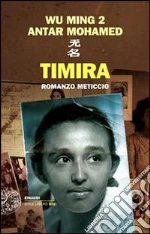 Timira. Romanzo meticcio libro di Wu Ming 2 - Mohamed Antar