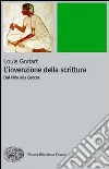 L'Invenzione della scrittura. Dal Nilo alla Grecia libro di Godart Louis
