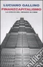 Finanzcapitalismo. La civiltà del denaro in crisi libro di Gallino Luciano