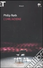 L'umiliazione libro di Roth Philip