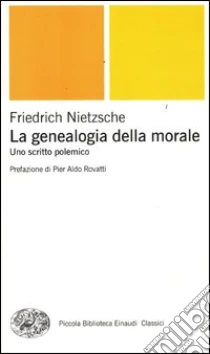 Genealogia della morale. Uno scritto polemico libro di Nietzsche Friedrich