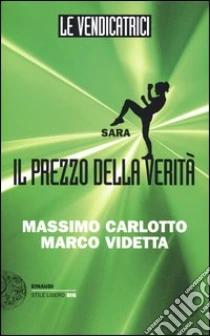 Sara. Il prezzo della verità. Le vendicatrici libro di Carlotto Massimo - Videtta Marco