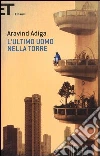 L'ultimo uomo nella torre libro di Adiga Aravind