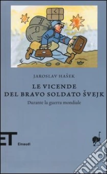 Le vicende del bravo soldato Svejk durante la guerra mondiale libro di Hasek Jaroslav