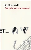 L'estate senza uomini libro di Hustvedt Siri