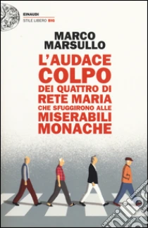 L'audace colpo dei quattro di Rete Maria che sfuggirono alle Miserabili Monache libro di Marsullo Marco