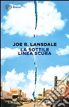 La sottile linea scura libro di Lansdale Joe R.