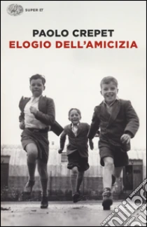 Elogio dell'amicizia libro di Crepet Paolo