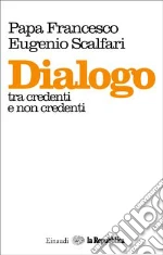 Francesco (Jorge Mario Bergoglio); Scalfari Eugenio