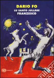 Santo jullàre Franzesco (Lu) libro di Fo Dario