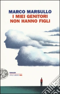 I miei genitori non hanno figli libro di Marsullo Marco
