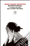 Molestie morali. La violenza perversa nella famiglia e nel lavoro libro di Hirigoyen Marie-France