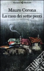 La casa dei sette ponti libro di Corona Mauro