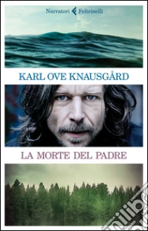 La morte del padre libro di Knausgård Karl O.