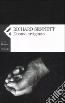 L'uomo artigiano libro di Sennett Richard