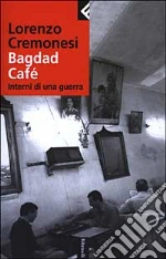 Bagdad Café. Interni di una guerra libro di Cremonesi Lorenzo