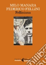 Manara Milo; Fellini Federico