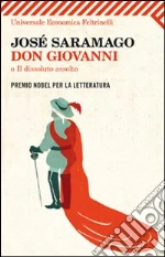 Don Giovanni, o Il dissoluto assolto. Testo portoghese a fronte libro di Saramago José