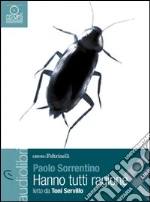 Hanno tutti ragione letto da Toni Servillo. Audiolibro. CD Audio formato MP3 di Sorrentino Paolo