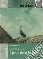 Il peso della farfalla letto da Erri De Luca. Audiolibro. CD Audio Formato MP3 di De Luca Erri