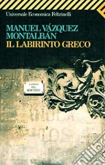 Il labirinto greco libro di Vázquez Montalbán Manuel