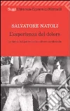 L'esperienza del dolore. Le forme del patire nella cultura occidentale libro di Natoli Salvatore