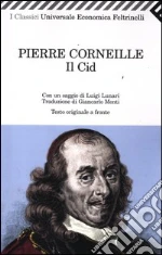 Il Cid. Testo francese a fronte libro di Corneille Pierre