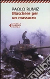Maschere per un massacro. Quello che non abbiamo voluto sapere della guerra in Jugoslavia libro di Rumiz Paolo