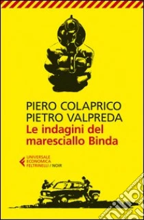 Le indagini del maresciallo Binda libro di Colaprico Piero - Valpreda Pietro