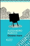 Oceano mare libro di Baricco Alessandro
