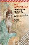 L'ambiguo malanno. La donna nell'antichità greca e romana libro di Cantarella Eva
