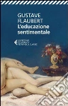 L'educazione sentimentale libro di Flaubert Gustave
