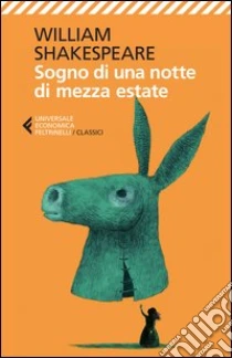 Sogno di una notte di mezza estate. Testo originale a fronte libro di Shakespeare William