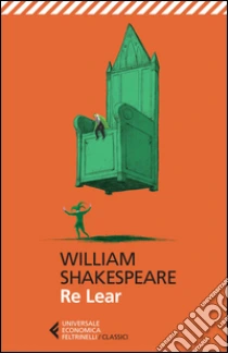 Re Lear. Testo inglese a fronte libro di Shakespeare William