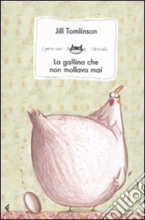La gallina che non mollava mai libro di Tomlinson Jill