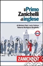 Il primo Zanichelli di inglese libro di Clari Michela - Cortese Lucia - Martignon Burgholte Roberta