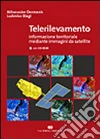 Telerilevamento. Informazione territoriale mediante immagini da satellite. Con CD-ROM libro di Dermanis Athanasios - Biagi Ludovico