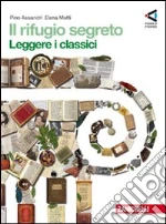 Il rifugio segreto. Per la Scuola media (1) libro di Assandri Pino - Mutti Elena