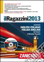 Il Ragazzini 2013. Dizionario inglese-italiano, italiano-inglese. Con DVD-ROM. Con aggiornamento online libro di Ragazzini Giuseppe