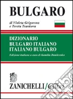 Bulgaro. Dizionario bulgaro-italiano, italiano-bulgaro libro di Grigorova Violeta - Tsankova Tsveta