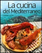 La cucina del Mediterraneo libro di Lorusso Giuseppe