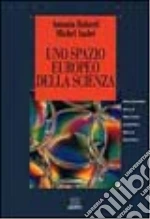 Uno spazio europeo della scienza libro di Ruberti Antonio - André Michel