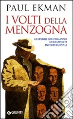 I volti della menzogna. Gli indizi dell'inganno nei rapporti interpersonali libro di Ekman Paul
