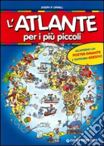 L'Atlante per i più piccoli. Con gadget libro di Panini Giorgio P. - Holeinone Peter