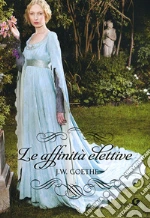 Le affinità elettive libro di Goethe J. Wolfgang