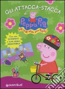 Gli attacca-stacca di Peppa Pig. Hip hip urrà per Peppa! Con adesivi libro di D'Achille Silvia