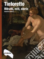 Tintoretto. Ritratti, miti, storie libro di Gentili Augusto