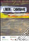 Liberi di cambiare. La disassuefazione al fumo nei giovani: aspetti teorici e pratici di una Ricerca-Azione. Guida per operatori libro